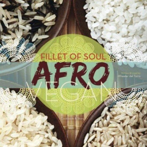 Fillet of Soul: An Afro Vegan Cookbook - Organic | Fair-Trade | All-Natural | Vegan | Seasonality Spices